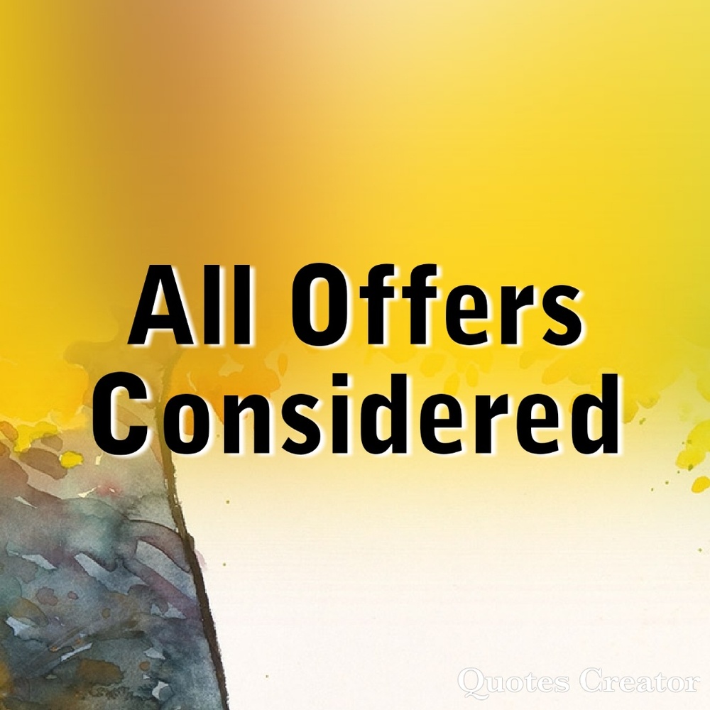 All Offers Considered!